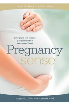 Coperta cărții 'Pregnancy Sense: Your guide to a sensible pregnancy and a sensational birth - Megan Faure'