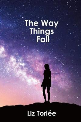 The Way Things Fall - Liz Torl�e