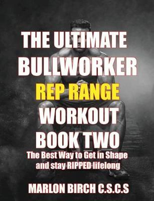 The Ultimate Bullworker Power Rep Range Workouts Book Two - Marlon Birch