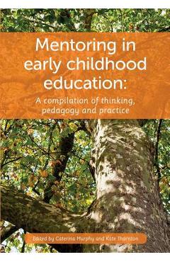 Coperta cărții 'Mentoring in Early Childhood: A Complilation of Thinking, Pedagogy and Practice - Caterina Murphy'