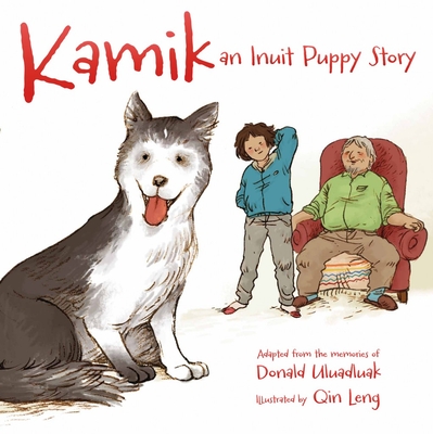 Kamik: An Inuit Puppy Story - Donald Uluadluak