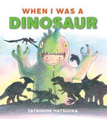 When I Was a Dinosaur - Tatsuhide Matsuoka