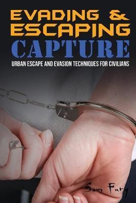 Evading and Escaping Capture: Urban Escape and Evasion Techniques for Civilians - Sam Fury