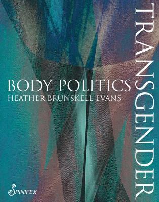Transgender Body Politics - Heather Brunskell-evans