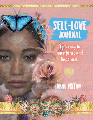 Self-Love Journal: A Journey to Inner Peace and Happiness - Akal Pritam