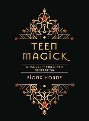 Teen Magick: Witchcraft for a New Generation - Fiona Horne