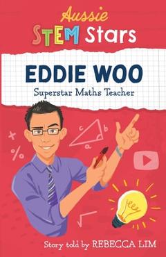 Coperta cărții 'Aussie STEM Stars: Eddie Woo - Superstar Maths Teacher - Rebecca Lim'