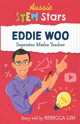 Aussie STEM Stars: Eddie Woo - Superstar Maths Teacher - Rebecca Lim