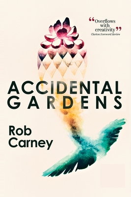 Accidental Gardens - Rob Carney