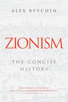 Zionism: The Concise History - Alex Ryvchin