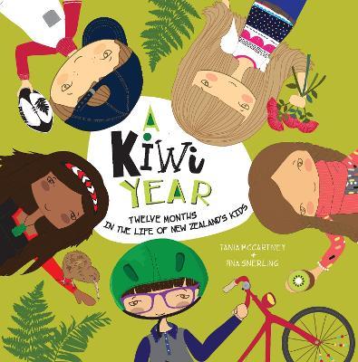 A Kiwi Year: Twelve Months in the Life of New Zealand's Kids - Tania Mccartney