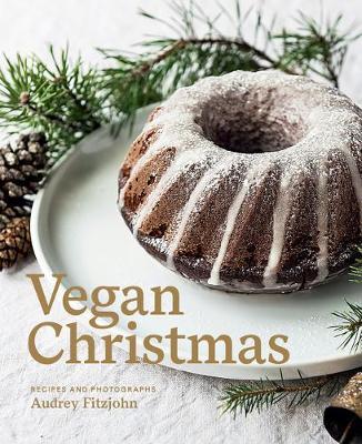 Vegan Christmas: Plant-Based Recipes for the Festive Season - Audrey Fitzjohn