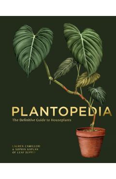 Plantopedia: The Definitive Guide to Houseplants - Lauren Camilleri