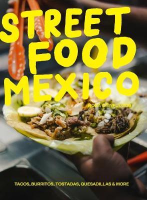 Comida Mexicana: Snacks, Tacos, Tortas, Tamales & Desserts - Rosa Cienfuegos