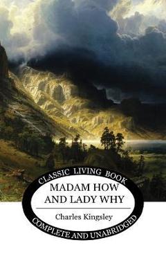 Poza produsului Madam How and Lady Why - Charles Kingsley