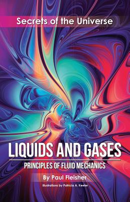 Liquids and Gases: Principles of Fluid Mechanics - Paul Fleisher