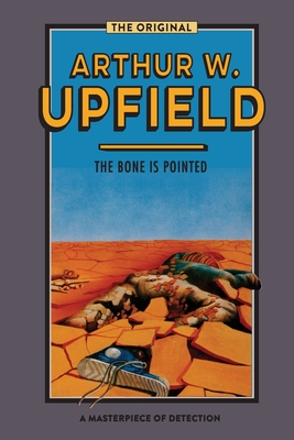 The Bone is Pointed - Arthur W. Upfield