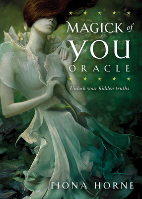 Magick of You Oracle: Unlock Your Hidden Truths - Fiona Horne