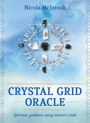 Crystal Grid Oracle: Spritual Guidance Using Nature's Tools - Nicola Mcintosh