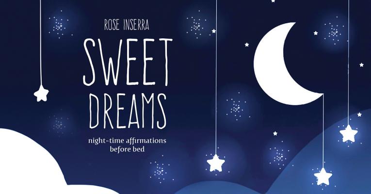 Sweet Dreams: Night-Time Affirmations Before Bed - Rose Inserra
