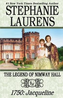 The Legend of Nimway Hall: 1750: Jacqueline - Stephanie Laurens