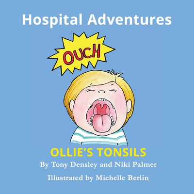 Ollie's Tonsils: Hospital Adventures - Tony Densley