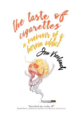 The Taste of Cigarettes: A Memoir of a Heroin Addict - Jon Vreeland