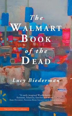 The Walmart Book of the Dead - Lucy Biederman