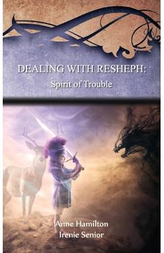 Coperta cărții 'Dealing with Resheph: Spirit of Trouble: Strategies for the Threshold #6 - Anne Hamilton'