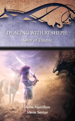 Dealing with Resheph: Spirit of Trouble: Strategies for the Threshold #6 - Anne Hamilton