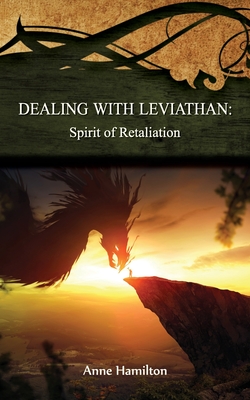 Dealing with Leviathan: Spirit of Retaliation: Strategies for the Threshold #5 - Anne Hamilton