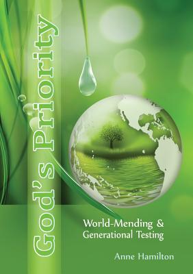 God's Priority: World-Mending and Generational Testing - Anne Hamilton