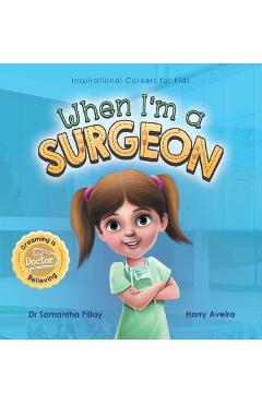 Poza produsului When I'm a Surgeon: Dreaming is Believing: Doctor - Samantha Pillay