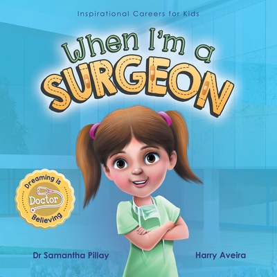 When I'm a Surgeon: Dreaming is Believing: Doctor - Samantha Pillay