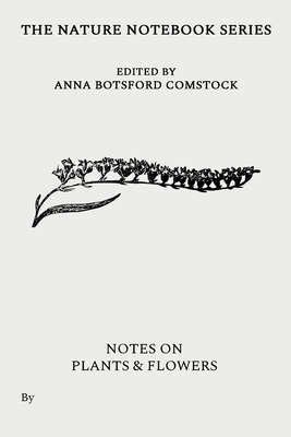 Notes on Plants and Flowers - Anna Comstock