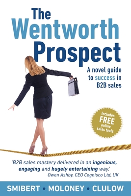 The Wentworth Prospect: A novel guide to success in B2B sales - John Smibert