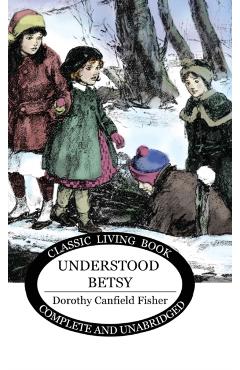 Understood Betsy - Dorothy Canfield Fisher