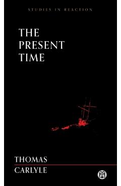 The Present Time - Imperium Press (Studies in Reaction) - Thomas Carlyle