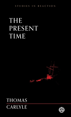 The Present Time - Imperium Press (Studies in Reaction) - Thomas Carlyle