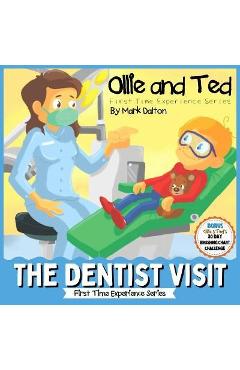 Coperta cărții 'Ollie and Ted - The Dentist Visit: First Time Experiences Dentist Book For Toddlers Helping Parents and Carers by'