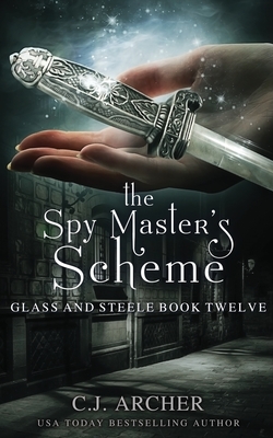 The Spy Master's Scheme - C. J. Archer