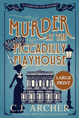 Murder at the Piccadilly Playhouse: Large Print - C. J. Archer
