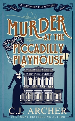 Murder at the Piccadilly Playhouse - C. J. Archer