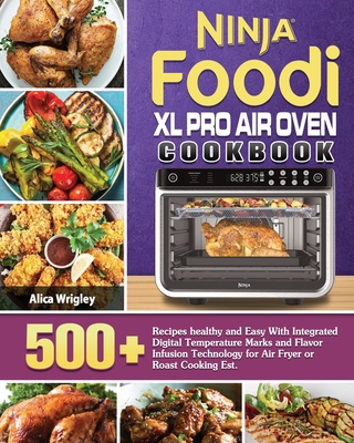 Ninja Foodi XL Pro Air Oven Cookbook - Alica Wrigley