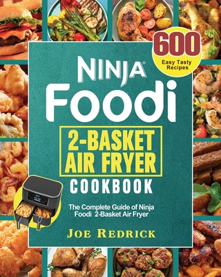 Ninja Foodi 2-Basket Air Fryer Cookbook - Joe Redrick