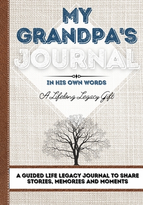 My Grandpa's Journal: A Guided Life Legacy Journal To Share Stories, Memories and Moments 7 x 10 - Romney Nelson