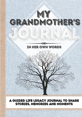 My Grandmother's Journal: A Guided Life Legacy Journal To Share Stories, Memories and Moments - 7 x 10 - Romney Nelson