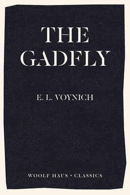 The Gadfly: The revolutionary best-seller which inspired Adam Curtis's Can't Get You Out of My Head - Ethel Voynich