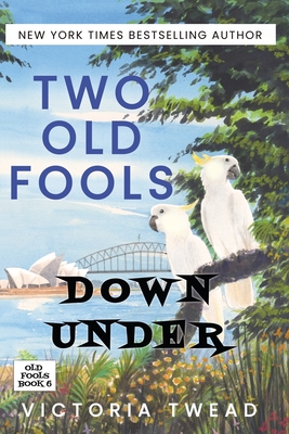 Two Old Fools Down Under - Victoria Twead