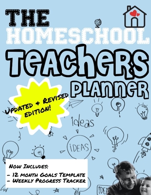 The Homeschool Teachers Planner: The Homeschool Planner to Help Organize Your Lessons, Record & Track Results and Review Your Child's Homeschooling Pr - The Life Graduate Publishing Group